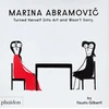 KNYGA Fausto Gilberti Marina Abramovic Turned Herself Into Art and Wasn't Sorry.
