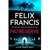 KNYGA Felix Francis No Reserve, The brand new thriller from the master of the racing blockbuster