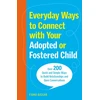 KNYGA Fiona Biggar Everyday Ways to Connect with Your Adopted or Fostered Child