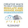 KNYGA Fiona Zandt Creative Ways to Help Children Regulate and Manage Anger