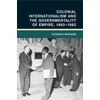 KNYGA Florian Wagner Colonial Internationalism and the Governmentality of Empire, 1893–1982