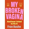 KNYGA Fran Bushe My Broken Vagina
