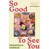 KNYGA Francesca Hornak So Good to See You, A funny and moving novel you won't be able to put down this summer