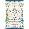 KNYGA Francesca Kay Book of Days, ?Richly imagined and skillfully crafted? The Spectator