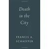 KNYGA Francis A Schaeffer Death in the City