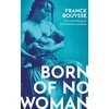 KNYGA Franck Bouysse Born of No Woman