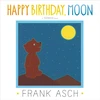 KNYGA Frank Asch Happy Birthday, Moon