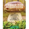 KNYGA Frank Hyman How to Forage for Mushrooms without Dying