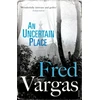 KNYGA Fred Vargas Uncertain Place
