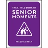KNYGA Freddie Green Little Book of Senior Moments, A Timeless Collection of Comedy Quotes and Quips for Growing Old, Not Up