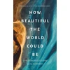 KNYGA Frederick Christian Bauerschmidt How Beautiful the World Could Be