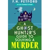 KNYGA Frederick Petford Ghost Hunter's Guide to Solving a Murder, A brand-new utterly gripping and paranormal cozy crime murder mystery