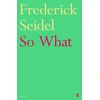 KNYGA Frederick Seidel So What