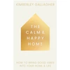 KNYGA Gallagher Kimberley Calm and Happy Home, How to Bring Good Vibes into Your Home and Life