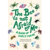 KNYGA GALLEYMORE Bee Is Not Afraid Of Me, A Book of Insect Poems