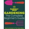 KNYGA Gardeners World Magazine Gardeners’ World: Gardening: The Complete Beginner’s Guide