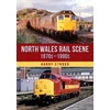 KNYGA Garry Stroud North Wales Rail Scene: 1970s – 1990s