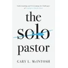 KNYGA Gary L Mcintosh Solo Pastor – Understanding and Overcoming the Challenges of Leading a Church Alone