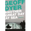 KNYGA Geoff Dyer Another Great Day at Sea