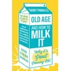 KNYGA Geoff Tibballs Old Age and How To Milk It