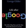 KNYGA George Gilder Life After Google