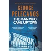 KNYGA George P Pelecanos Man Who Came Uptown