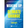 KNYGA George Ropes Waking Up To Climate Change: Five Dimensions Of The Crisis And What We Can Do About It
