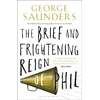 KNYGA George Saunders Brief and Frightening Reign of Phil