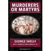 KNYGA George Skelly Murderers or Martyrs