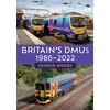 KNYGA George Woods Britain's DMUs: 1986-2022