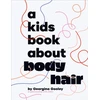 KNYGA Georgina Gooley A Kids Book About Body Hair