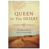 KNYGA Georgina Howell Queen of the Desert, The Extraordinary Life of Gertrude Bell