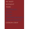 KNYGA Gideon Greif We Wept Without Tears
