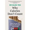 KNYGA Giles Yeo Why Calories Don't Count, How we got the science of weight loss wrong