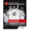 KNYGA Globe Education Globe Education Shakespeare Globe Education Shorter Shakespeare: A Midsummer Night's Dream