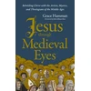 KNYGA Grace Hamman Jesus through Medieval Eyes