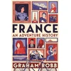 KNYGA Graham Robb France: An Adventure History