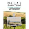 KNYGA Grahame Booth Plein Air Painting with Watercolours, A Practical and Inspirational Guide to Painting Outdoors