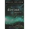 KNYGA Gregg Braden Divine Matrix