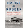 KNYGA Gregg Mitman Empire of Rubber