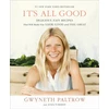 KNYGA Gwyneth Paltrow It's All Good : Delicious, Easy Recipes That Will Make You Look Good and Feel Great