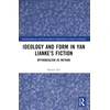 KNYGA Haiyan Xie Ideology and Form in Yan Lianke’s Fiction