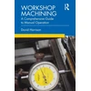 KNYGA Harrison David Workshop Machining, A Comprehensive Guide to Manual Operation