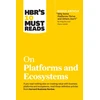 KNYGA Harvard Business Review HBR's 10 Must Reads on Platforms and Ecosystems (with bonus article by "Why Some Platforms Thrive and Others Don't" By Feng Zhu and Marco Iansiti)