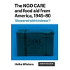 KNYGA Heike Wieters Ngo Care and Food Aid from America, 1945–80