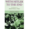 KNYGA Heinz Linge With Hitler to the End: The Memoirs of Adolf Hitler's Valet