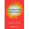 KNYGA Helen Collins Charismatic Christianity – Introducing Its Theology through the Gifts of the Spirit