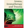 KNYGA Helen Nagle Smith Aroma, Aromatherapy and Trauma