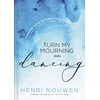 KNYGA Henri Nouwen Turn My Mourning into Dancing