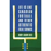 KNYGA Henry Adam Svec Life Is Like Canadian Football and Other Authentic Folk Songs